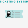 Organize and Facilitate – Ticketing Systems